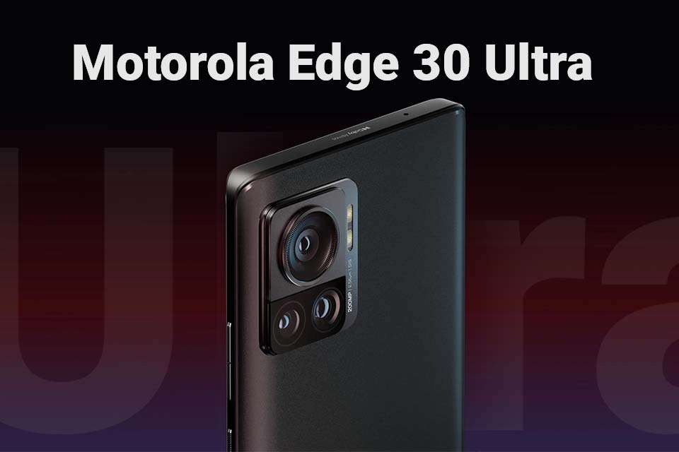 ক্যামেরার রাজা মটোরোলা এজ ৩০ আল্ট্রা (Motorola Edge 30 Ultra)!